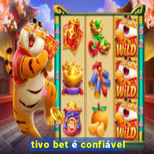 tivo bet é confiável