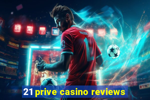 21 prive casino reviews