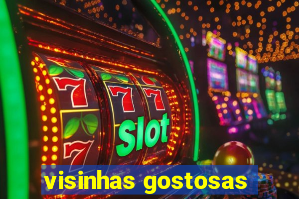 visinhas gostosas