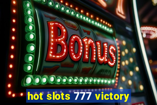 hot slots 777 victory