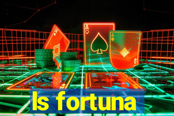 ls fortuna