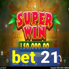 bet 21