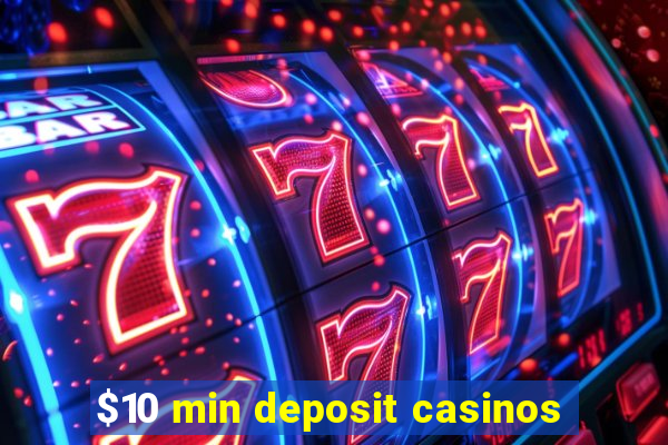 $10 min deposit casinos