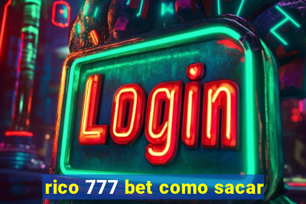 rico 777 bet como sacar