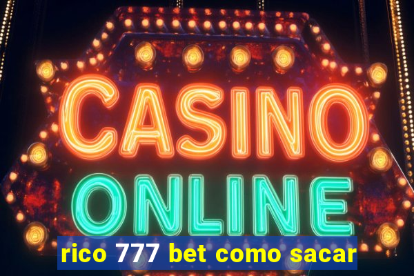 rico 777 bet como sacar