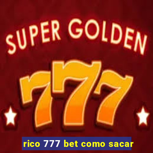 rico 777 bet como sacar