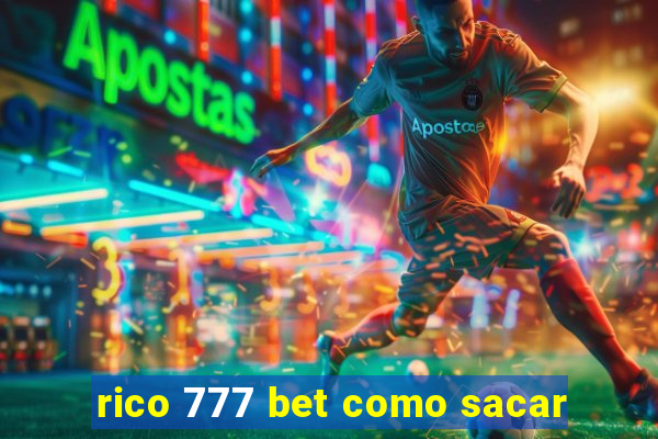 rico 777 bet como sacar