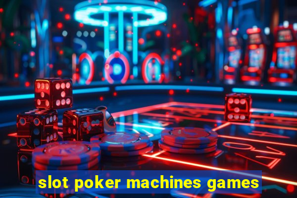 slot poker machines games