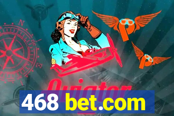 468 bet.com