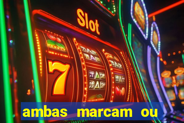 ambas marcam ou mais de 2.5 bet365