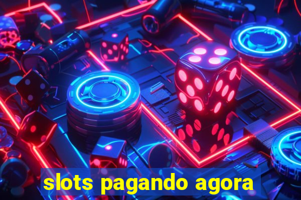 slots pagando agora