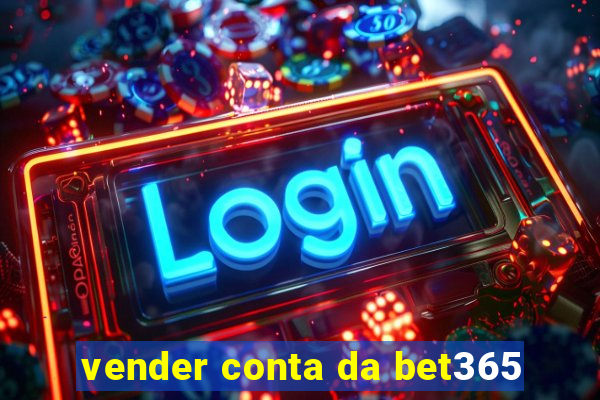 vender conta da bet365