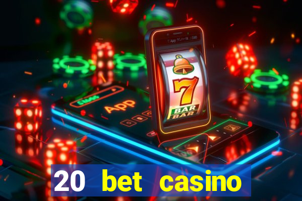 20 bet casino bonus ohne einzahlung