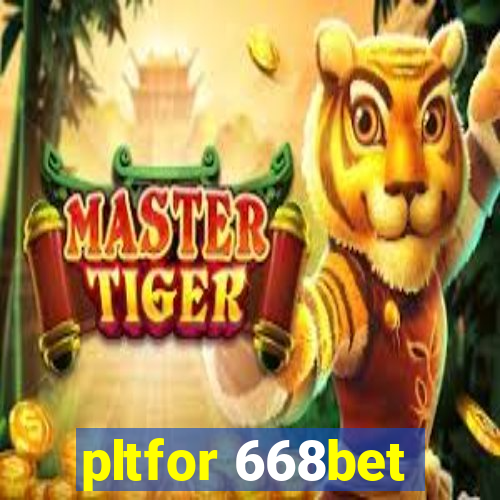 pltfor 668bet