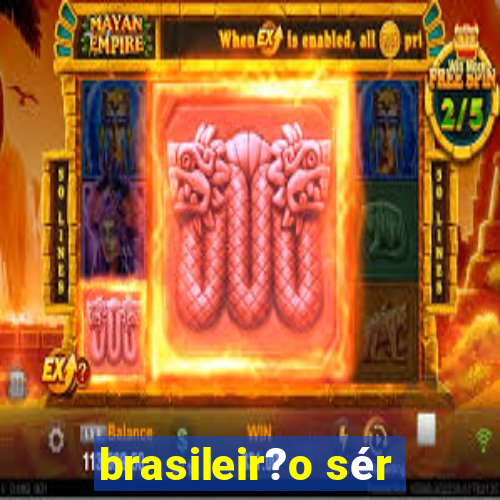 brasileir?o sér