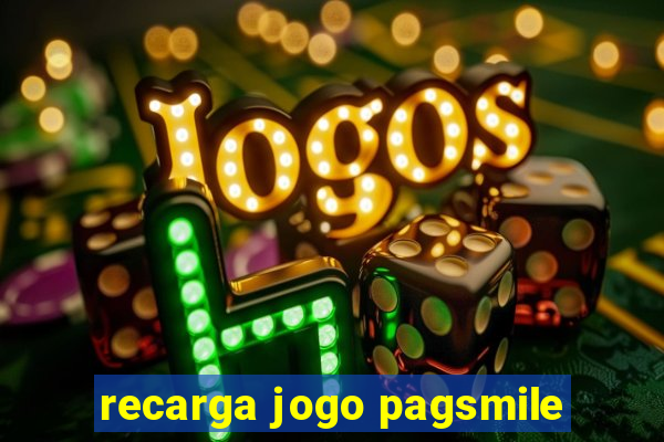 recarga jogo pagsmile