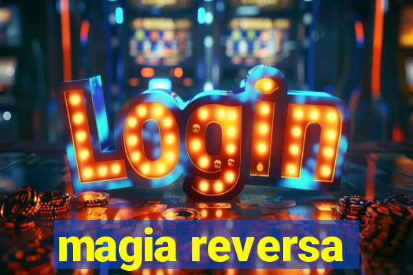 magia reversa