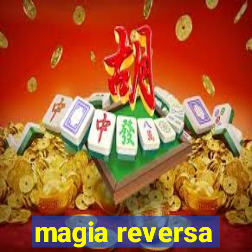 magia reversa