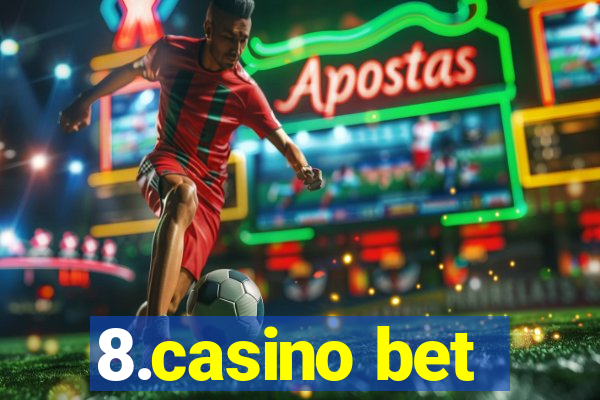 8.casino bet