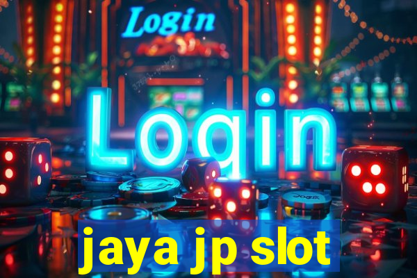 jaya jp slot