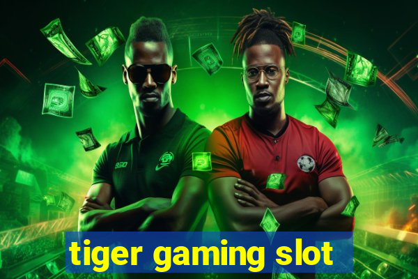 tiger gaming slot