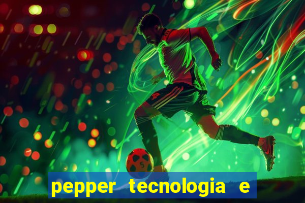 pepper tecnologia e pagamentos ltda é confiável