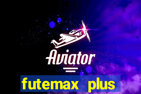 futemax plus futebol ao vivo