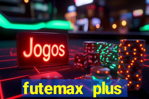 futemax plus futebol ao vivo