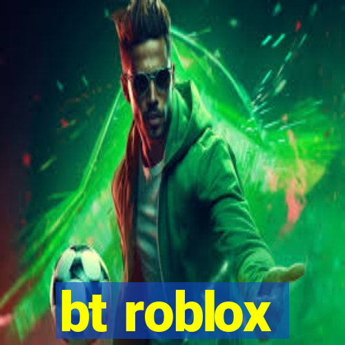 bt roblox