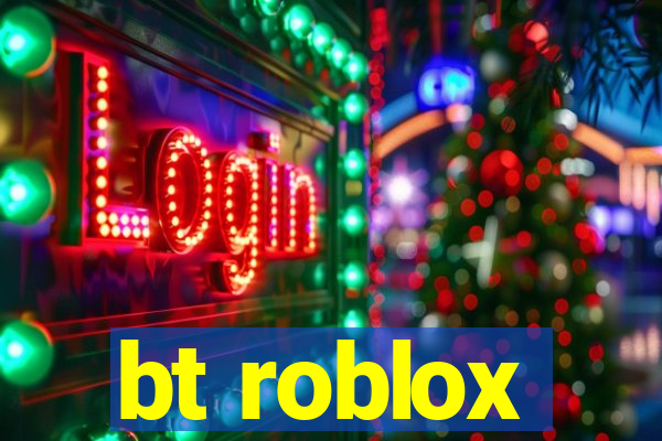 bt roblox