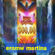 eromw martina