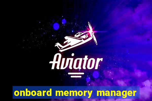 onboard memory manager