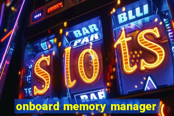 onboard memory manager