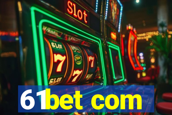 61bet com