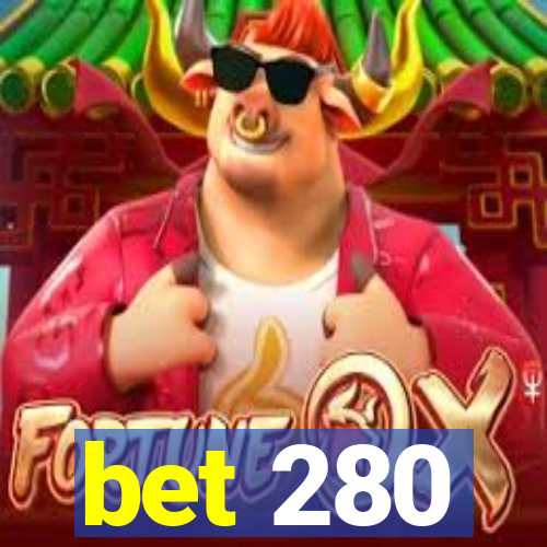 bet 280