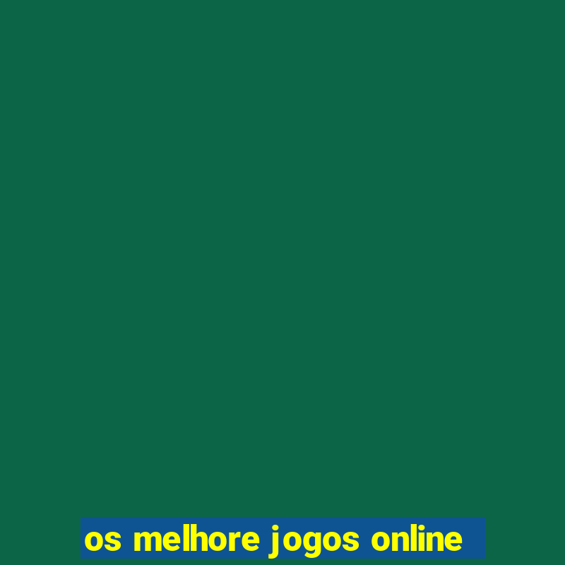 os melhore jogos online