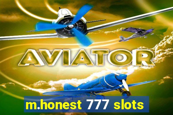 m.honest 777 slots