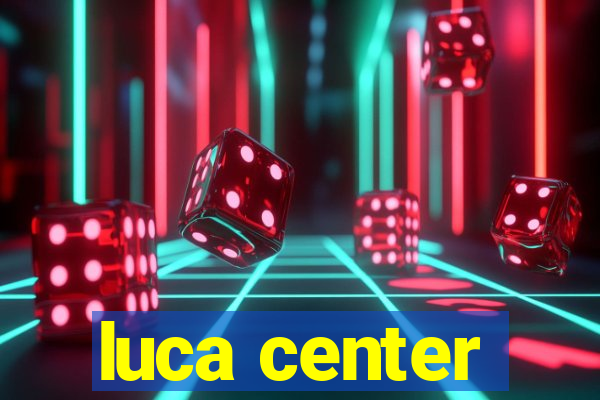 luca center