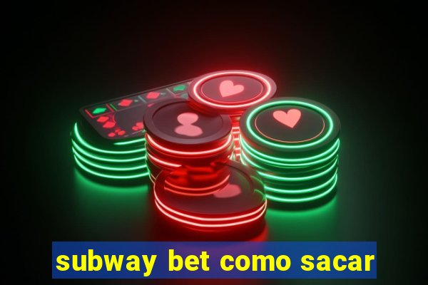 subway bet como sacar