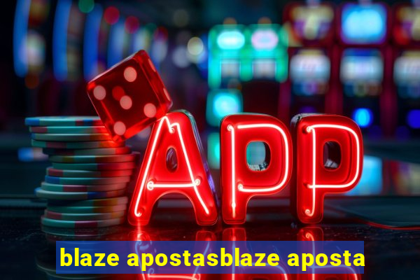 blaze apostasblaze aposta