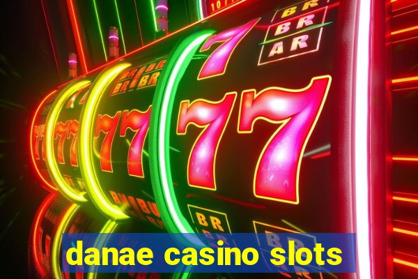 danae casino slots