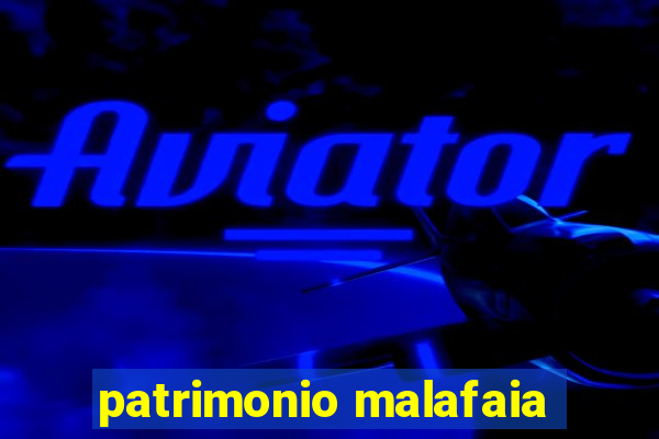 patrimonio malafaia