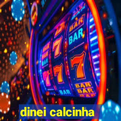 dinei calcinha