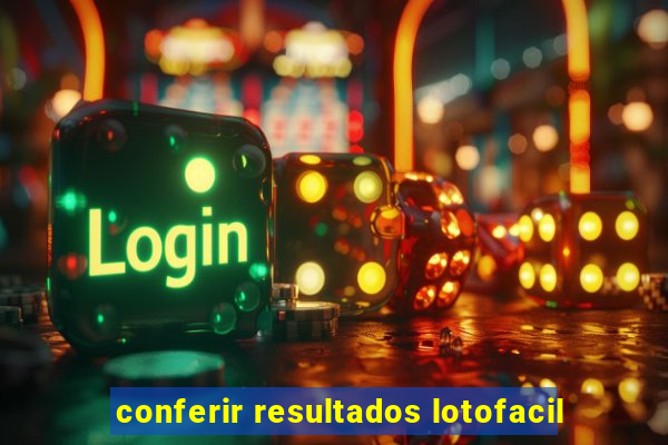 conferir resultados lotofacil