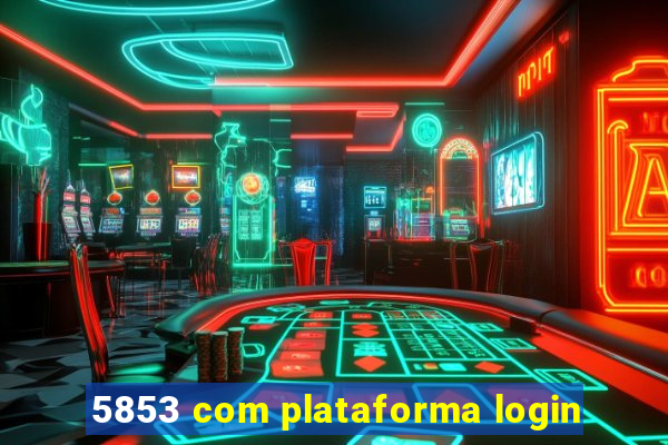 5853 com plataforma login