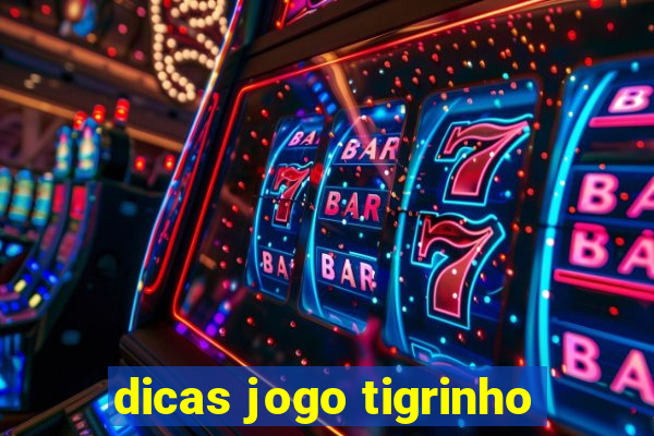 dicas jogo tigrinho