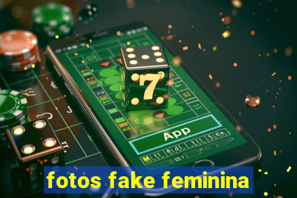 fotos fake feminina