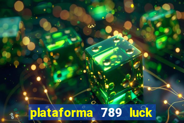 plataforma 789 luck é confiável