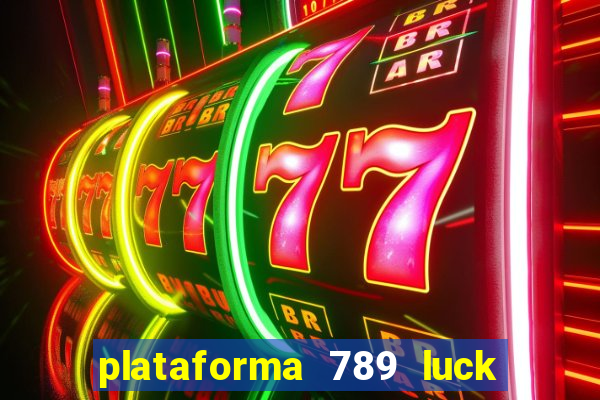 plataforma 789 luck é confiável