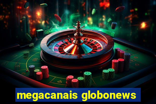 megacanais globonews